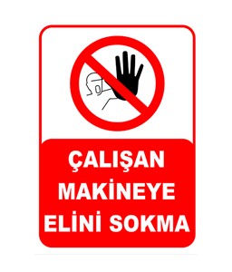 çalışan makineye elini sokma etiketi, çalışan makineye elini sokma etiketi