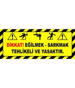 dikkat eğilmek sarkmak tehlikeli ve yasaktır etiketi, dikkat eğilmek sarkmak tehlikeli ve yasaktır etiketi